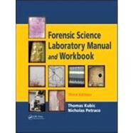 Forensic Science Laboratory Manual and Workbook, Third Edition by Kubic; Thomas, 9781420087192