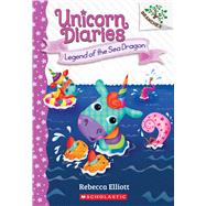 Legend of the Sea Dragon: A Branches Book (Unicorn Diaries #12) by Elliott, Rebecca; Elliott, Rebecca, 9781546127192