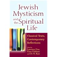 Jewish Mysticism and the Spiritual Life by Fine, Lawrence; Fishbane, Eitan; Rose, or N., 9781580237192