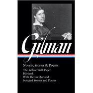 Charlotte Perkins Gilman: Novels, Stories & Poems (LOA #356) by Charlotte Perkins Gilman, 9781598537192