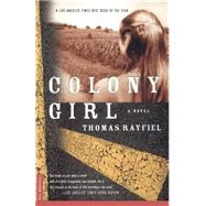 Colony Girl A Novel by Rayfiel, Thomas, 9780312267193