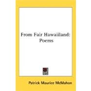 From Fair Hawaiiland : Poems by McMahon, Patrick Maurice, 9780548507193