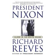 President Nixon Alone in the White House by Reeves, Richard, 9780743227193