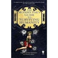 The Modern Fae's Guide to Surviving Humanity by Palmatier, Joshua; Bray, Patricia, 9780756407193