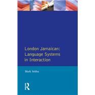 London Jamaican: Language System in Interaction by Sebba; Mark, 9781138167193