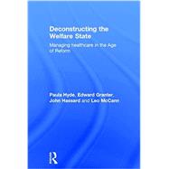 Deconstructing the Welfare State: Managing Healthcare in the Age of Reform by Hyde; Paula, 9781138787193