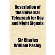 Description of the Universal Telegraph for Day and Night Signals by Pasley, Charles William, 9781154457193
