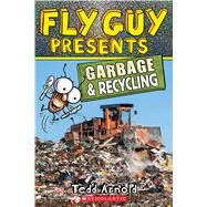 Fly Guy Presents: Garbage and Recycling (Scholastic Reader, Level 2) by Arnold, Tedd; Arnold, Tedd, 9781338217193