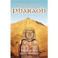 I Painted for Pharaoh by Mifsud, Anton; Farrugia, Marta, 9781426947193
