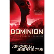 Dominion The Chronicles of the Invaders by Connolly, John; Ridyard, Jennifer, 9781476757193