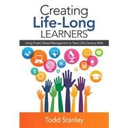 Creating Life-Long Learners by Stanley, Todd, 9781483377193