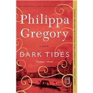 Dark Tides A Novel by Gregory, Philippa, 9781501187193