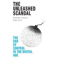 The Unleashed Scandal by Poerksen, Bernhard; Detel, Hanne; Koeck, Alison Rosemary; Koeck, Wolfram Karl, 9781845407193