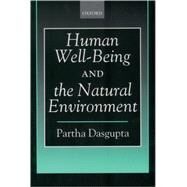 Human Well-Being and the Natural Environment by Dasgupta, Partha, 9780199267194