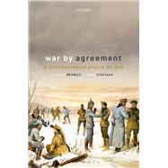 War By Agreement A Contractarian Ethics of War by Benbaji, Yitzhak; Statman, Daniel, 9780199577194