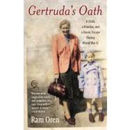 Gertruda's Oath A Child, a Promise, and a Heroic Escape During World War II by Oren, Ram; Harshav, Barbara, 9780385527194