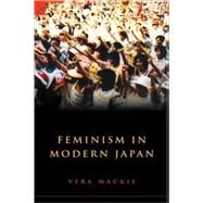 Feminism in Modern Japan: Citizenship, Embodiment and Sexuality by Vera Mackie, 9780521527194