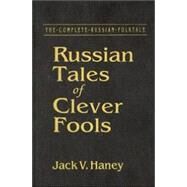 Russian Tales of Clever Fools: Complete Russian Folktale: v. 7: Complete Russian Folktale by Haney,Jack V., 9780765617194