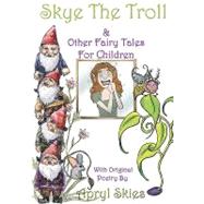 Skye the Troll by Skies, Apryl; Morino, Brandon; Mcgreggor, Emily; Kata, Takeshi, 9781452817194