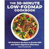 The 30-minute Low-fodmap Cookbook by Francioli, Colleen; Jones, Biz, 9781641527194
