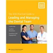 Leading and Managing the Dental Team by American Dental Association, 9781941807194