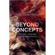 Beyond Concepts Unicepts, Language, and Natural Information by Millikan, Ruth Garrett, 9780198717195