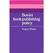 Soviet Book Publishing Policy by Gregory Walker, 9780521067195