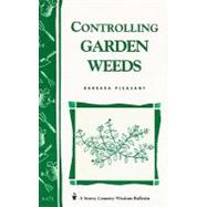 Controlling Garden Weeds Storey's Country Wisdom Bulletin A-171 by Pleasant, Barbara, 9780882667195