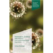 Pandemics, Science and Policy H1N1 and the World Health Organisation by Abeysinghe, Sudeepa, 9781137467195