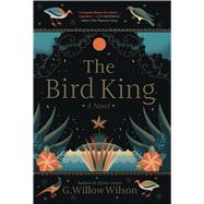 The Bird King by Wilson, G. Willow, 9781432867195