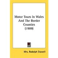 Motor Tours in Wales and the Border Counties by Stawell, Rodolph; Stawell, R. De S., 9781437127195