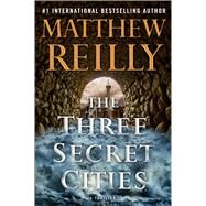 The Three Secret Cities by Reilly, Matthew, 9781501167195