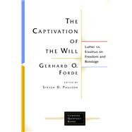 The Captivation of the Will by Forde, Gerhard O.; Nestingen, James A.; Paulson, Steven D., 9781506427195