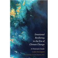 Emotional Resiliency in the Era of Climate Change by Davenport, Leslie; Van Susteren, Lise, M.d., 9781785927195