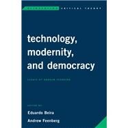 Technology, Modernity, and Democracy Essays by Andrew Feenberg by Beira, Eduardo; Feenberg, Andrew, 9781786607195