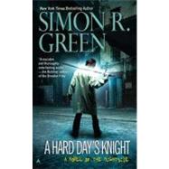 A Hard Day's Knight by Green, Simon R., 9781937007195