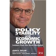 Policy Stability and Economic Growth Lessons from the Great Recession by Taylor, John B., 9780255367196
