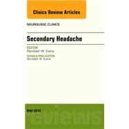 Secondary Headache, an Issue of Neurologic Clinics by Evans, Randolph, 9780323297196