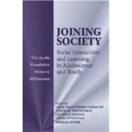 Joining Society: Social Interaction and Learning in Adolescence and Youth by Edited by Anne-Nelly Perret-Clermont , Clotilde Pontecorvo , Lauren B. Resnick , Tania Zittoun , Barbara Burge, 9780521817196