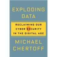 Exploding Data by Chertoff, Michael, 9780802147196