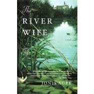 The River Wife A Novel by AGEE, JONIS, 9780812977196