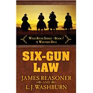 Six-gun Law by Reasoner, James; Washburn, L. J., 9781432857196
