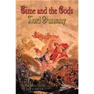 Time and the Gods by Dunsany, Edward John Moreton, 9781587157196