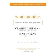 Womenomics: Work Less, Achieve More, Live Better by Shipman, Claire, 9780061697197