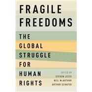 Fragile Freedoms The Global Struggle for Human Rights by Lecce, Steven; McArthur, Neil; Schafer, Arthur, 9780190227197