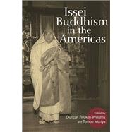Issei Buddhism in the Americas by Williams, Duncan Ryuken; Moriya, Tomoe, 9780252077197