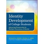 Identity Development of College Students : Advancing Frameworks for Multiple Dimensions of Identity by Jones, Susan R.; Abes, Elisa S.; Baxter Magolda, Marcia B., 9780470947197