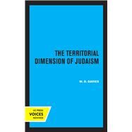 The Territorial Dimension of Judaism by W. D. Davies, 9780520367197