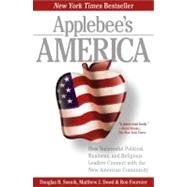Applebee's America How Successful Political, Business, and Religious Leaders Connect with the New American Community by Fournier, Ron; Sosnik, Douglas B.; Dowd, Matthew J., 9780743287197