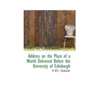 Address on the Place of a World Delivered Before the University of Edinburgh by Gladstone, H. W. E., 9781116277197